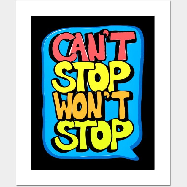 Cant Stop Wont Stop Wall Art by genomilo